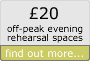 £20 off-peak evening rehearsal rooms