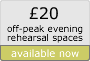 £20 off-peak evening rehearsal spaces available now